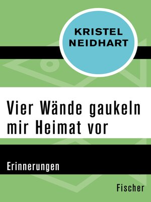 cover image of Vier Wände gaukeln mir Heimat vor